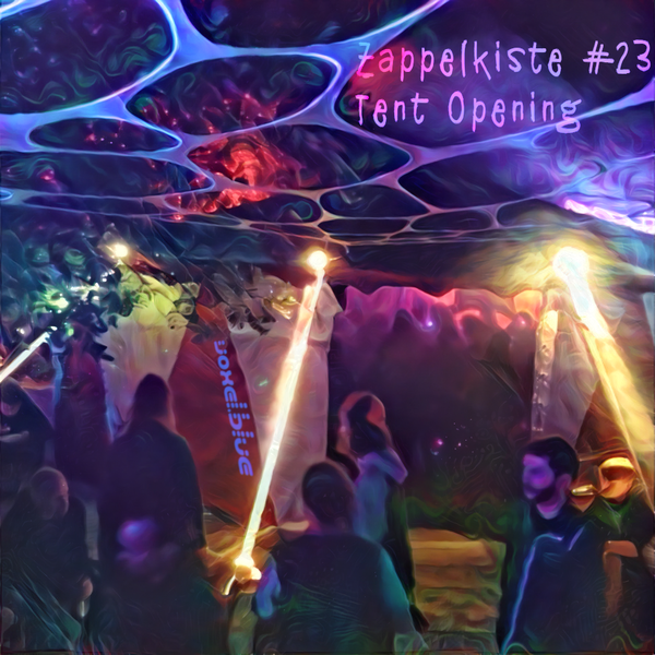 Zappelkiste #23 - Tent Opening 06.10.2018